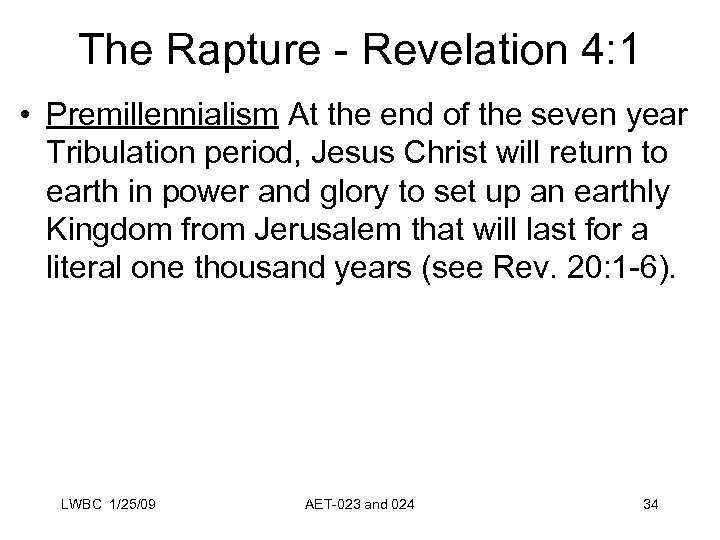 The Rapture - Revelation 4: 1 • Premillennialism At the end of the seven