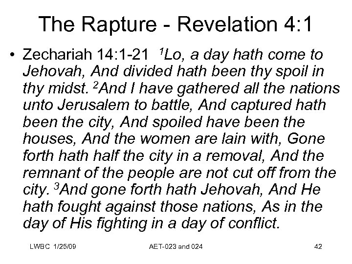 The Rapture - Revelation 4: 1 • Zechariah 14: 1 -21 1 Lo, a