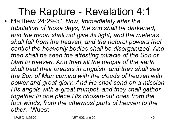 The Rapture - Revelation 4: 1 • Matthew 24: 29 -31 Now, immediately after
