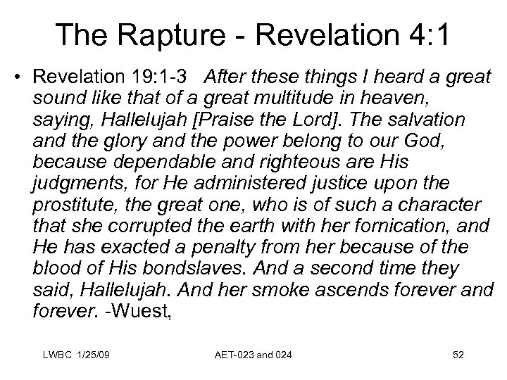 The Rapture - Revelation 4: 1 • Revelation 19: 1 -3 After these things