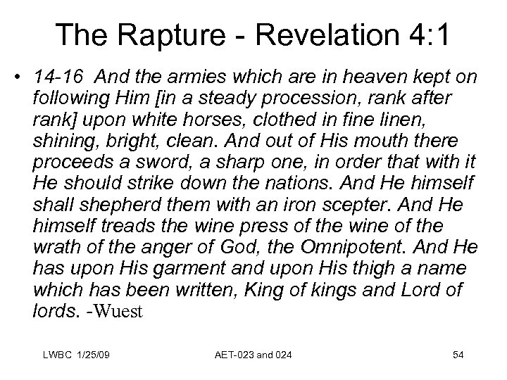 The Rapture - Revelation 4: 1 • 14 -16 And the armies which are