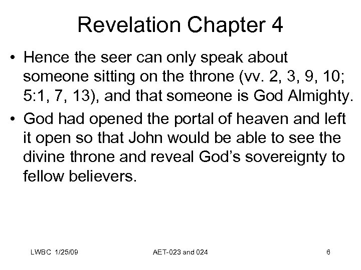 Revelation Chapter 4 • Hence the seer can only speak about someone sitting on