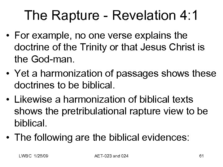 The Rapture - Revelation 4: 1 • For example, no one verse explains the