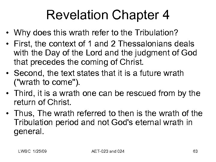 Revelation Chapter 4 • Why does this wrath refer to the Tribulation? • First,