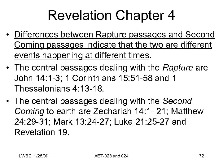 Revelation Chapter 4 • Differences between Rapture passages and Second Coming passages indicate that