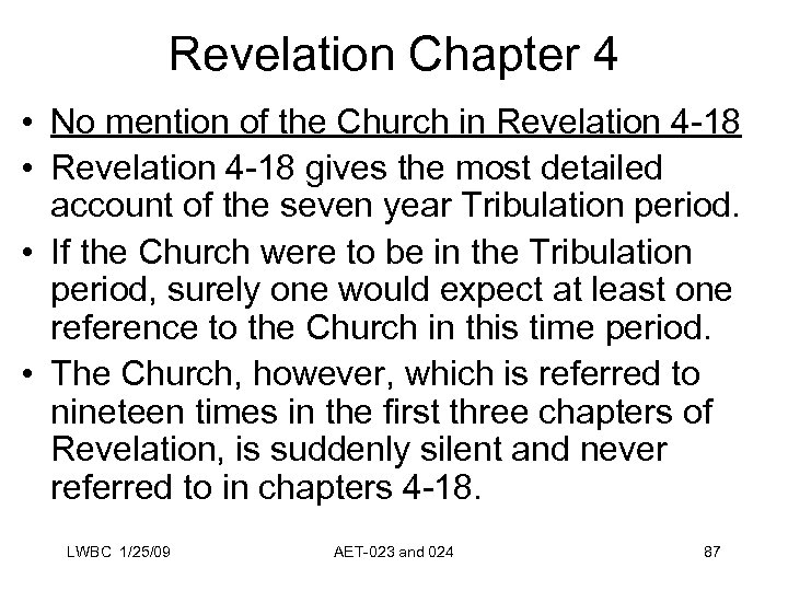 Revelation Chapter 4 • No mention of the Church in Revelation 4 -18 •