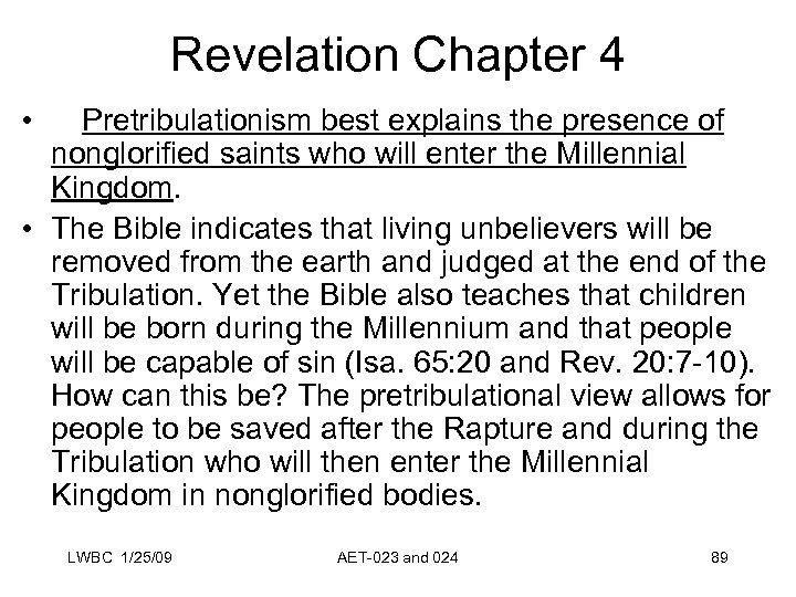 Revelation Chapter 4 •   Pretribulationism best explains the presence of nonglorified saints who will