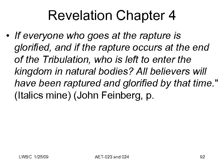 Revelation Chapter 4 • If everyone who goes at the rapture is glorified, and