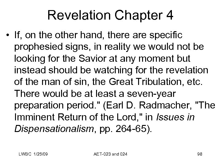 Revelation Chapter 4 • If, on the other hand, there are specific prophesied signs,