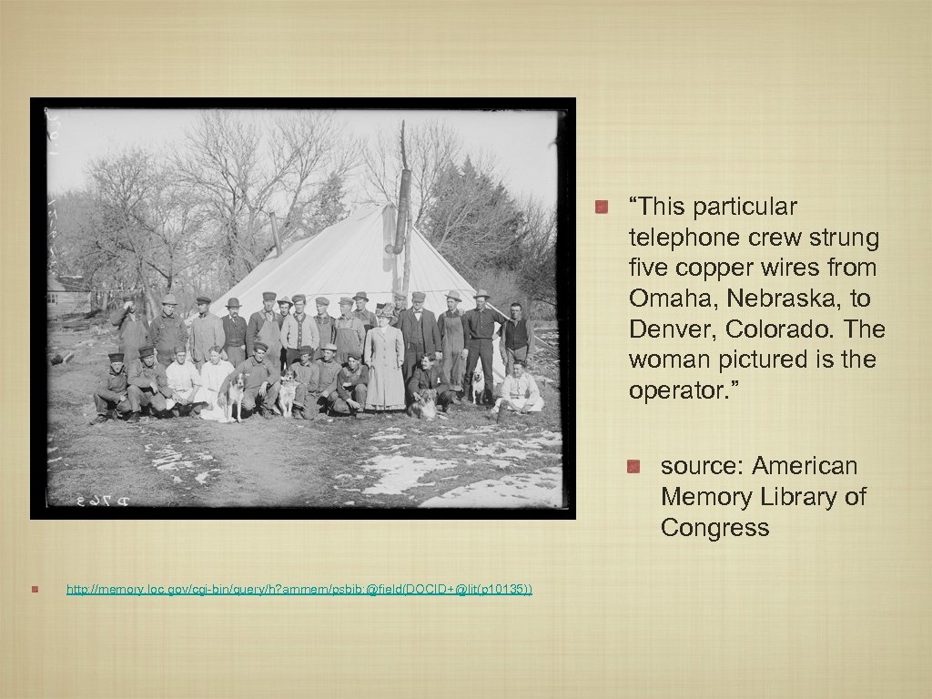 “This particular telephone crew strung five copper wires from Omaha, Nebraska, to Denver, Colorado.