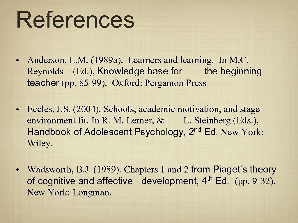 References • Anderson, L. M. (1989 a). Learners and learning. In M. C. Reynolds