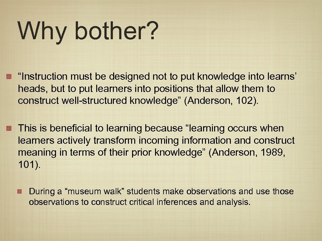 Why bother? “Instruction must be designed not to put knowledge into learns’ heads, but
