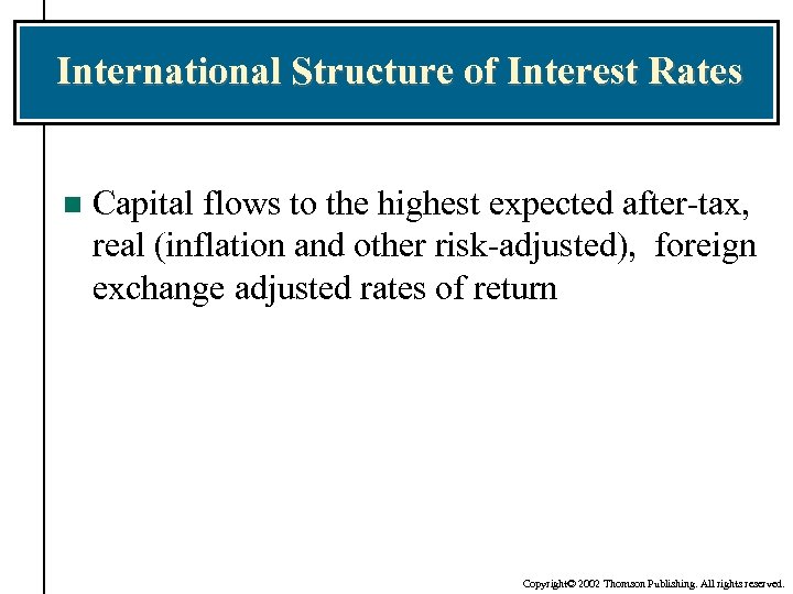 International Structure of Interest Rates n Capital flows to the highest expected after-tax, real
