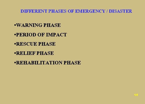 DIFFERENT PHASES OF EMERGENCY / DISASTER • WARNING PHASE • PERIOD OF IMPACT •