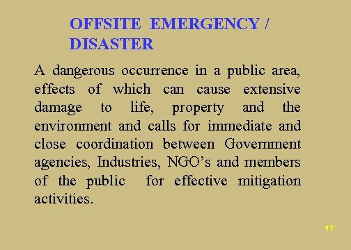 OFFSITE EMERGENCY / DISASTER A dangerous occurrence in a public area, effects of which