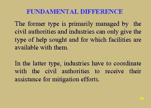FUNDAMENTAL DIFFERENCE The former type is primarily managed by the civil authorities and industries