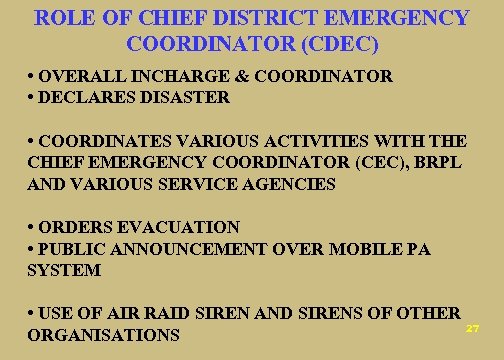 ROLE OF CHIEF DISTRICT EMERGENCY COORDINATOR (CDEC) • OVERALL INCHARGE & COORDINATOR • DECLARES