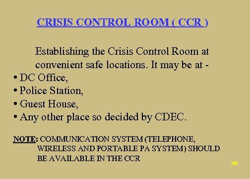 CRISIS CONTROL ROOM ( CCR ) Establishing the Crisis Control Room at convenient safe