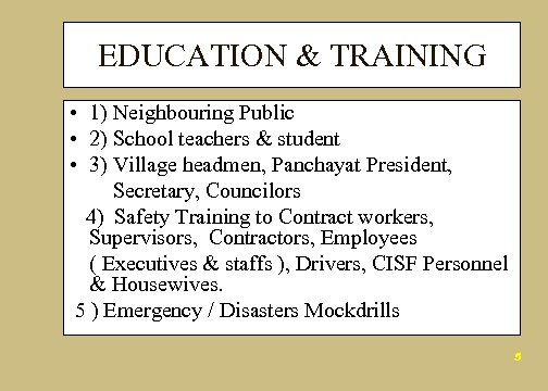 EDUCATION & TRAINING • 1) Neighbouring Public • 2) School teachers & student •
