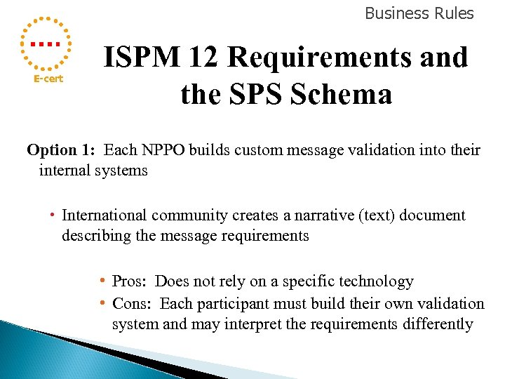 Business Rules E-cert ISPM 12 Requirements and the SPS Schema Option 1: Each NPPO