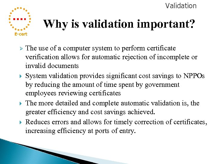 Validation Why is validation important? E-cert Ø The use of a computer system to