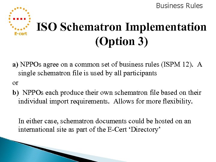 Business Rules E-cert ISO Schematron Implementation (Option 3) a) NPPOs agree on a common
