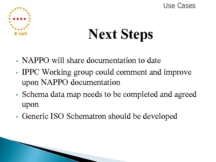 Use Cases E-cert • • Next Steps NAPPO will share documentation to date IPPC