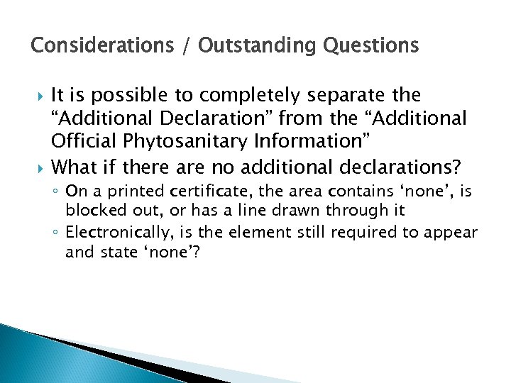 Considerations / Outstanding Questions It is possible to completely separate the “Additional Declaration” from