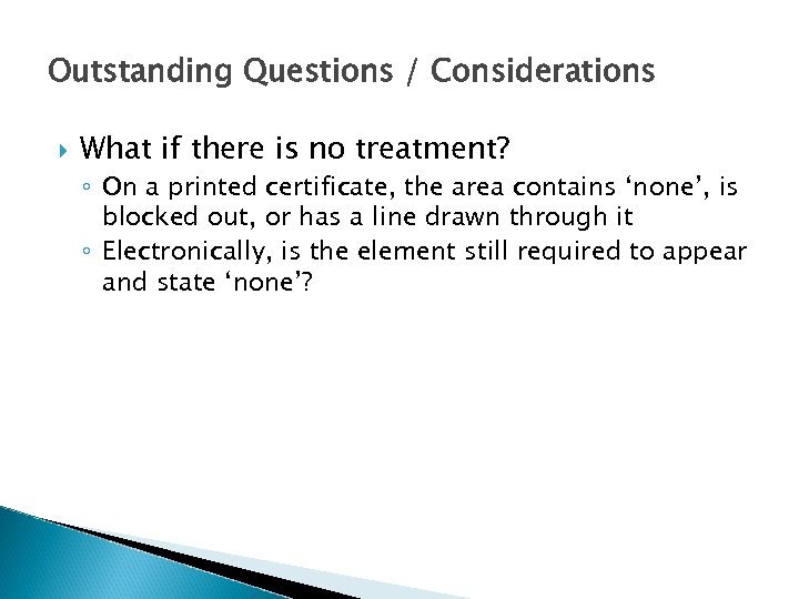 Outstanding Questions / Considerations What if there is no treatment? ◦ On a printed
