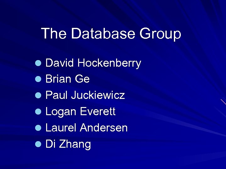 The Database Group l David Hockenberry l Brian Ge l Paul Juckiewicz l Logan