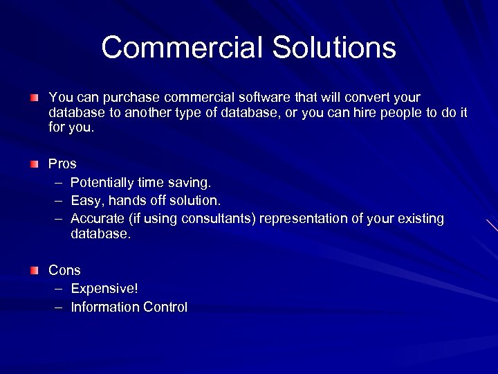 Commercial Solutions You can purchase commercial software that will convert your database to another