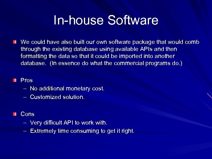 In-house Software We could have also built our own software package that would comb