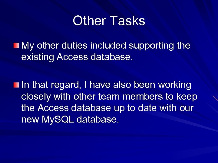Other Tasks My other duties included supporting the existing Access database. In that regard,