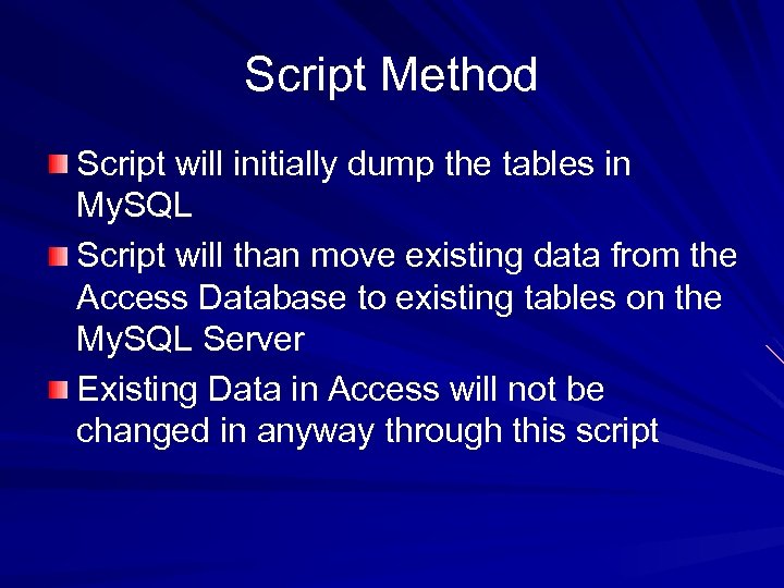 Script Method Script will initially dump the tables in My. SQL Script will than