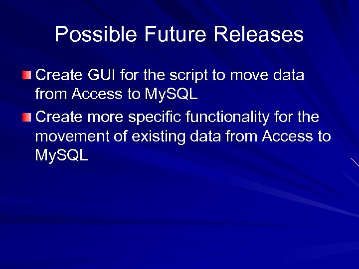 Possible Future Releases Create GUI for the script to move data from Access to