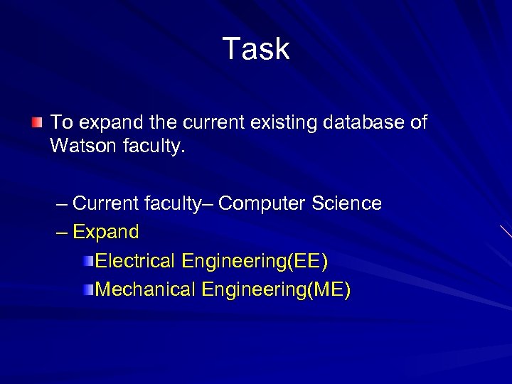Task To expand the current existing database of Watson faculty. – Current faculty– Computer