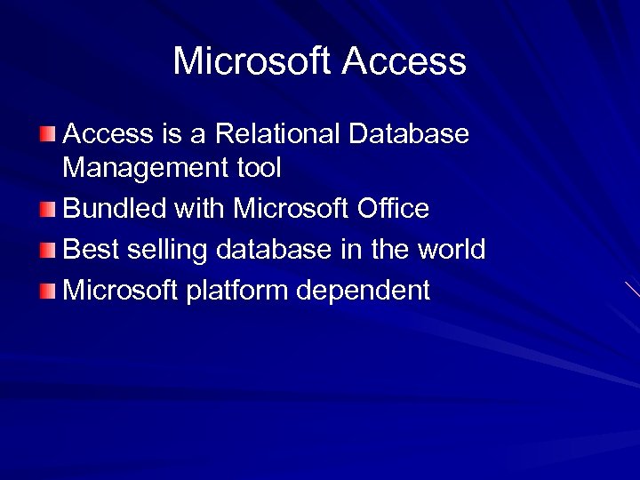 Microsoft Access is a Relational Database Management tool Bundled with Microsoft Office Best selling