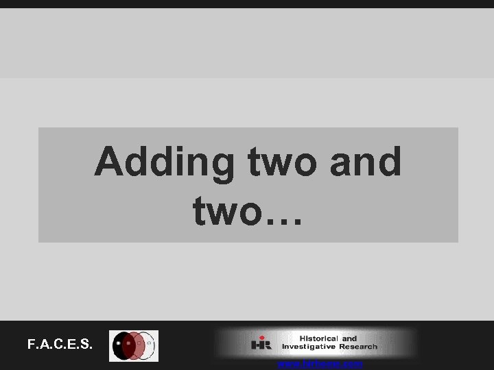 Adding two and two… F. A. C. E. S. www. hirhome. com 