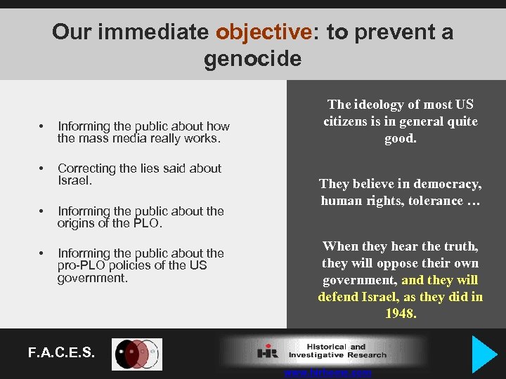 Our immediate objective: to prevent a genocide • Informing the public about how the