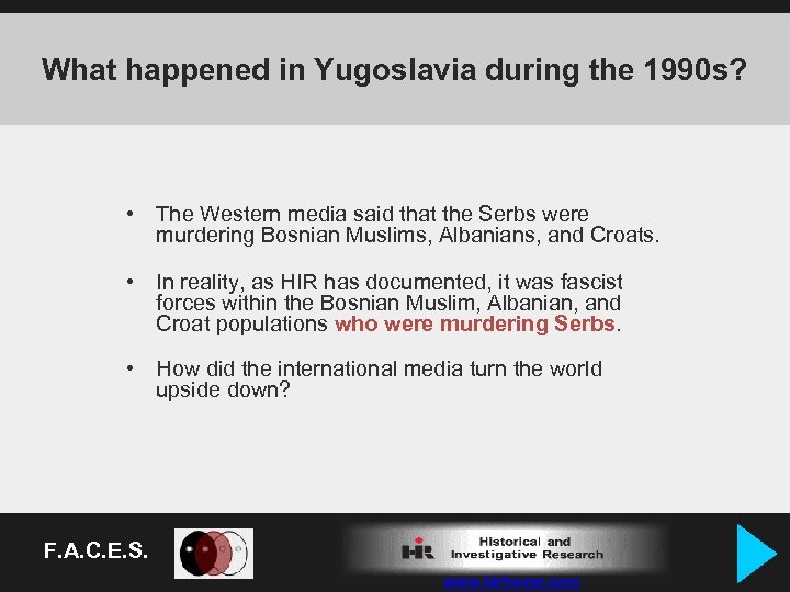 What happened in Yugoslavia during the 1990 s? • The Western media said that
