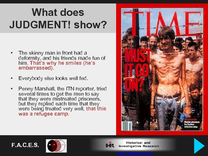 What does JUDGMENT! show? • The skinny man in front had a deformity, and