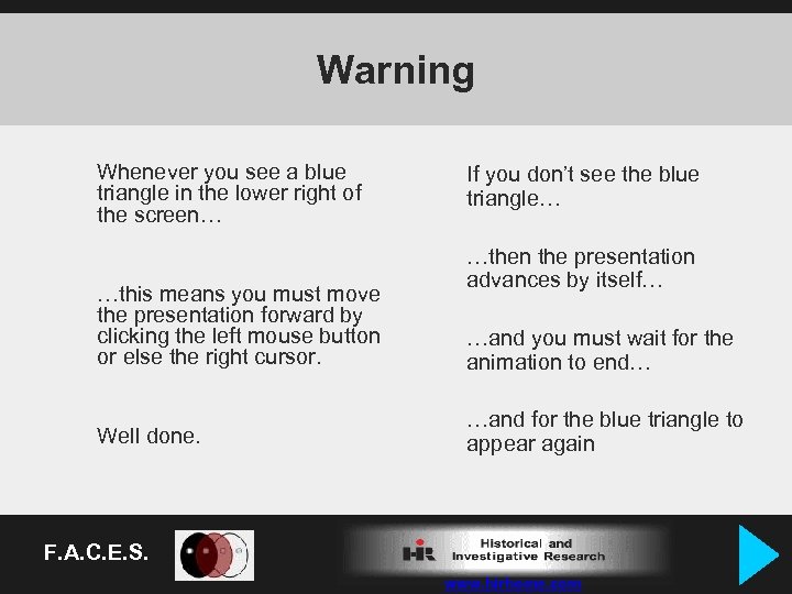 Warning Whenever you see a blue triangle in the lower right of the screen…