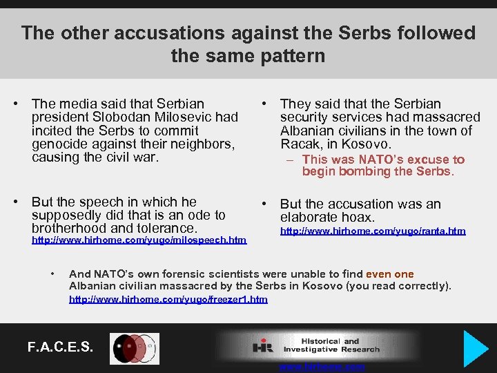 The other accusations against the Serbs followed the same pattern • The media said