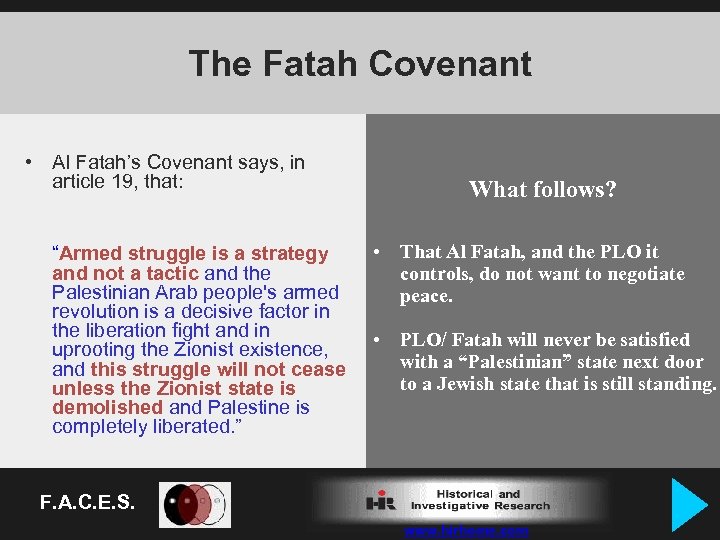 The Fatah Covenant • Al Fatah’s Covenant says, in article 19, that: “Armed struggle