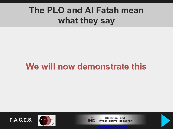 The PLO and Al Fatah mean what they say We will now demonstrate this