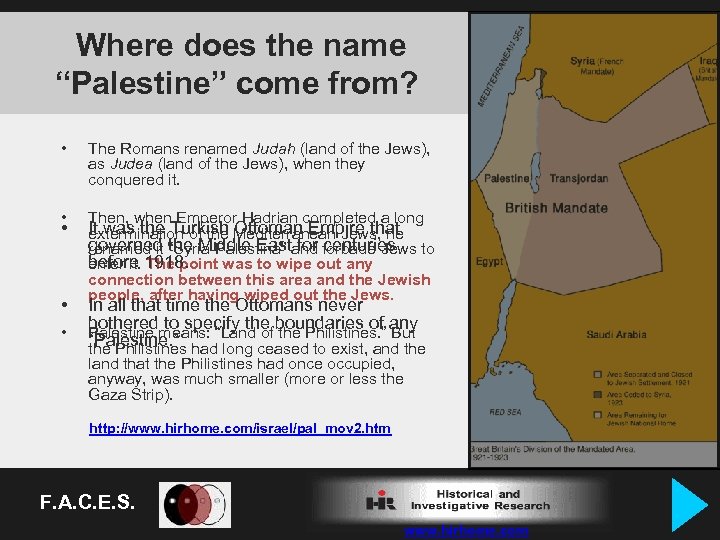 Where does the name “Palestine” come from? • The Romans renamed Judah (land of