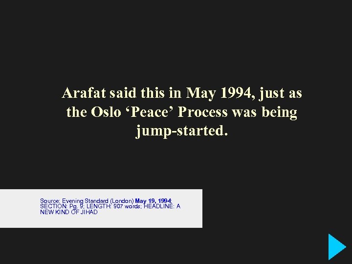Said by Yasser Arafat… Arafat said this in May “In 1980, King Fahd of