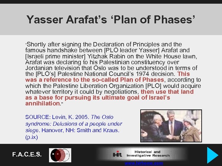 Yasser Arafat’s ‘Plan of Phases’ “Shortly after signing the Declaration of Principles and the
