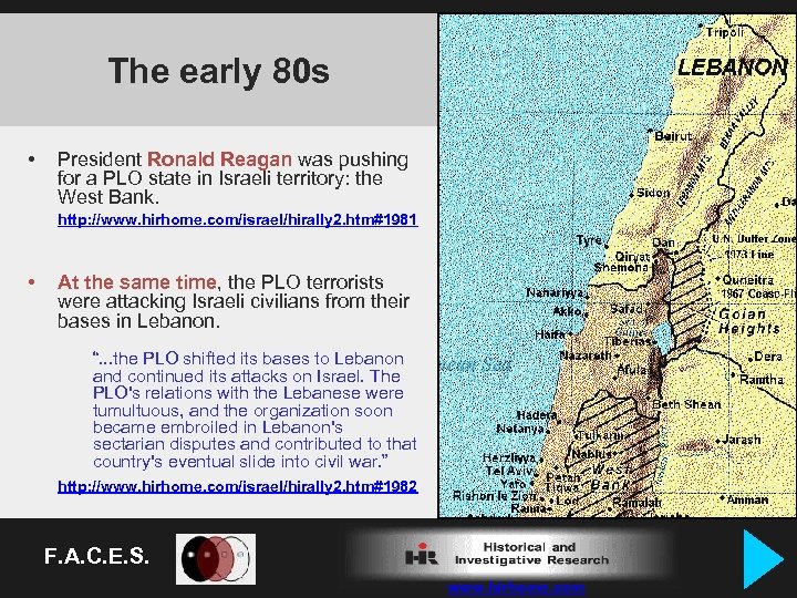 The early 80 s • President Ronald Reagan was pushing for a PLO state