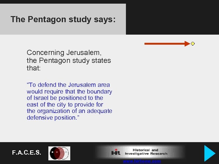 The Pentagon study says: Concerning Jerusalem, the Pentagon study states that: “To defend the